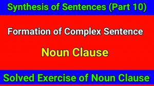 Formation of Complex Sentences by using Noun Clause